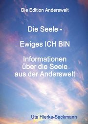 Die Seele Ewiges ICH BIN, Hierke-Sackmann Uta