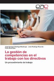 La gestin de competencias en el trabajo con los directivos, Rodrigo Mastrapa Jos Enrique