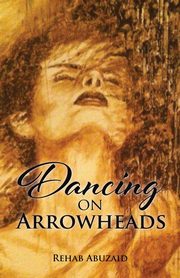 Dancing on Arrowheads, Zaid Rehab Abu