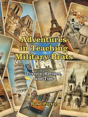 Adventures in Teaching Military Brats, Porter Rose