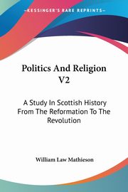 Politics And Religion V2, Mathieson William Law