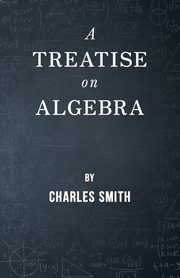 A Treatise on Algebra, Smith Charles