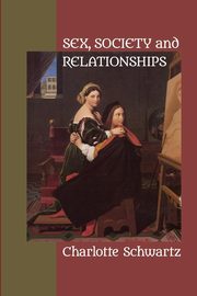 Sex, Society and Relationships, Schwartz Charlotte