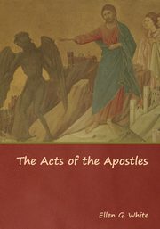 The Acts of the Apostles, White Ellen G.