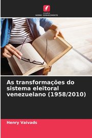 As transforma?es do sistema eleitoral venezuelano (1958/2010), Vaivads Henry