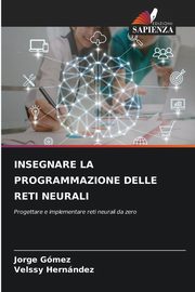 INSEGNARE LA PROGRAMMAZIONE DELLE RETI NEURALI, Gmez Jorge