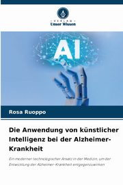Die Anwendung von knstlicher Intelligenz bei der Alzheimer-Krankheit, Ruoppo Rosa