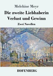 Die zweite Liebhaberin / Verlust und Gewinn, Meyr Melchior