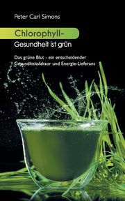 Chlorophyll - Gesundheit ist grn, Simons Peter Carl