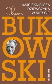 Najpikniejsza dziewczyna w miecie, Bukowski Charles