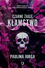 Czarne agle Kamstwo Tom 1, Jurga Paulina
