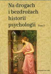 ksiazka tytu: Na drogach i bezdroach historii psychologii Tom 2 autor: 