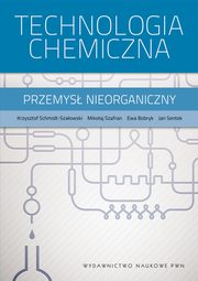 Technologia chemiczna, Schmidt-Szaowski Krzysztof, Szafran Mikoaj, Bobryk Ewa, Sentek Jan