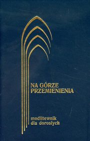 Na grze przemienienia Modlitewnik dla dorosych, Kontkowski Jerzy Lech