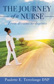 The Journey of a Nurse, Terrelonge DNP Paulette  E.