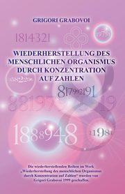 Wiederherstellung Des Menschlichen Organismus Durch Konzentration Auf Zahlen (German Edition), Grabovoi Grigori