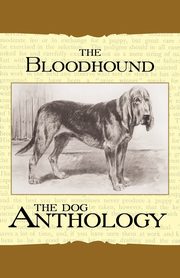 The Bloodhound - A Dog Anthology (A Vintage Dog Books Breed Classic), Various