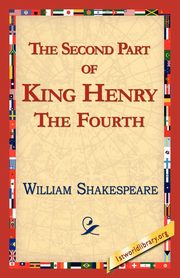 The Second Part of King Henry IV, Shakespeare William