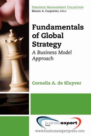 Fundamentals of Global Strategy, de Kluyver Cornelis A.