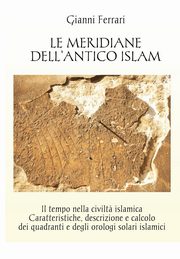 Le meridiane dell'antico Islam, Ferrari Gianni