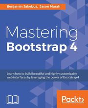 Mastering Bootstrap 4, Jakobus Benjamin