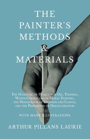 ksiazka tytu: The Painter's Methods and Materials autor: Laurie Arthur Pillans