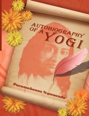 Autobiography of a Yogi, Yogananda Paramahansa