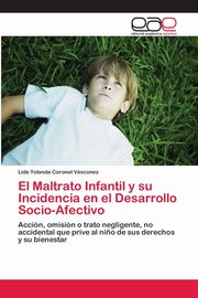 ksiazka tytu: El Maltrato Infantil y su Incidencia en el Desarrollo Socio-Afectivo autor: Coronel Vsconez Lida Yolanda