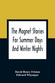 The Magnet Stories For Summer Days And Winter Nights, Henry Friston David