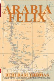 ARABIA FELIX, Thomas Bertram