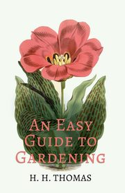 An Easy Guide to Gardening, 