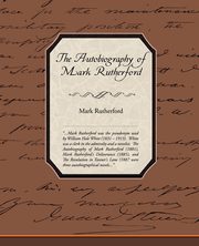 The Autobiography of Mark Rutherford, Rutherford Mark