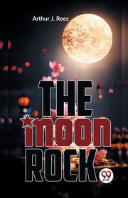 The Moon Rock, J. Rees Arthur