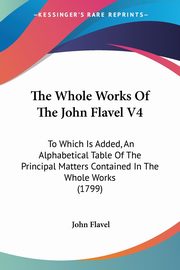 The Whole Works Of The John Flavel V4, Flavel John
