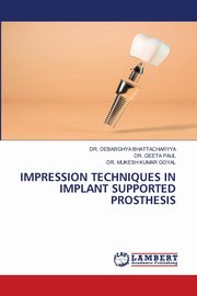IMPRESSION TECHNIQUES IN IMPLANT SUPPORTED PROSTHESIS, BHATTACHARYYA DR. DEBARGHYA