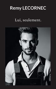 Lui, seulement., Lecornec Remy
