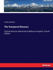 The Puerperal Diseases, Barker Fordyce
