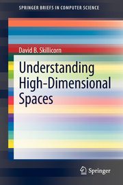 Understanding High-Dimensional Spaces, Skillicorn David B.