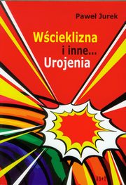 ksiazka tytu: Wcieklizna i inne urojenia autor: Jurek Pawe