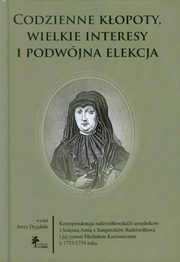 ksiazka tytu: Codzienne kopoty wielkie interesy i podwjna elekcja autor: Dygdaa Jerzy