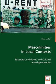 ksiazka tytu: Masculinities in Local Contexts autor: Lusher Dean