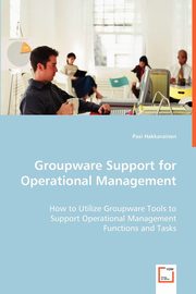 Groupware Support for Operational Management, Hakkarainen Pasi