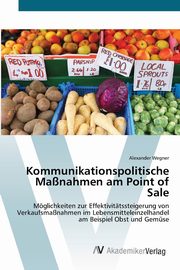 Kommunikationspolitische Manahmen am Point of Sale, Wegner Alexander