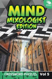 Mind Mixologist Edition Vol 5, Speedy Publishing LLC