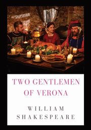 The Two Gentlemen of Verona, Shakespeare William