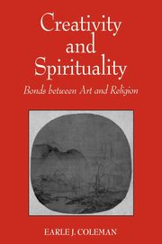 Creativity and Spirituality, Coleman Earle J.