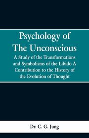 Psychology of the Unconscious, Jung Dr. C. G.