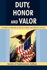 Duty, Honor and Valor, Society of Southwestern Authors Of Sout