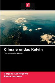 Clima e ondas Kelvin, Dmitrijewa Tatjana
