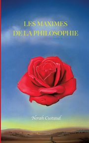 LES MAXIMES DE LA PHILOSOPHIE, Custaud Norah